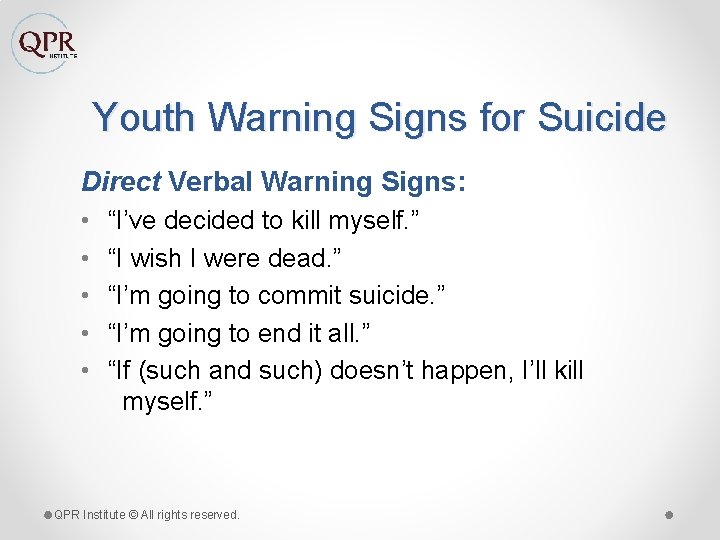 Youth Warning Signs for Suicide Direct Verbal Warning Signs: • • • “I’ve decided