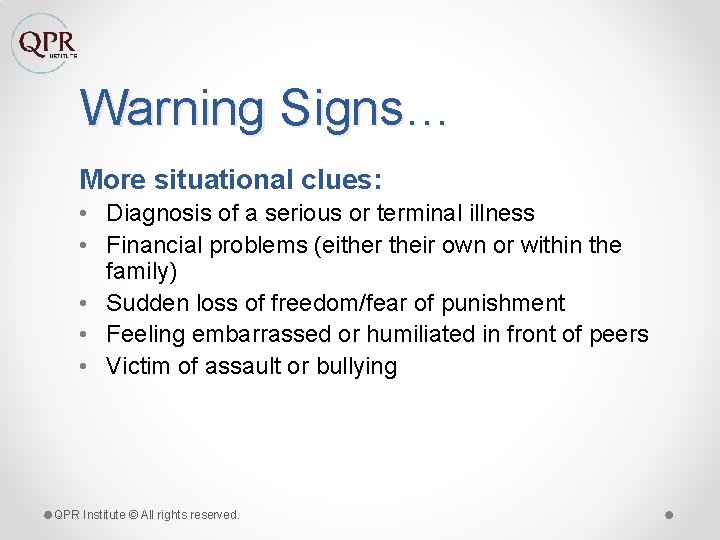 Warning Signs… More situational clues: • Diagnosis of a serious or terminal illness •