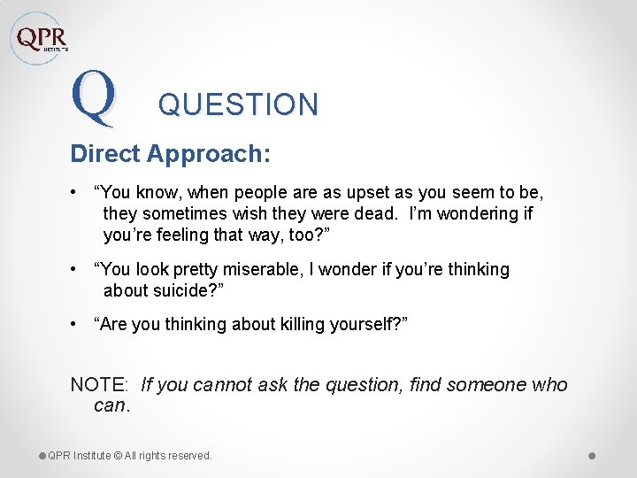 Q QUESTION Direct Approach: • “You know, when people are as upset as you