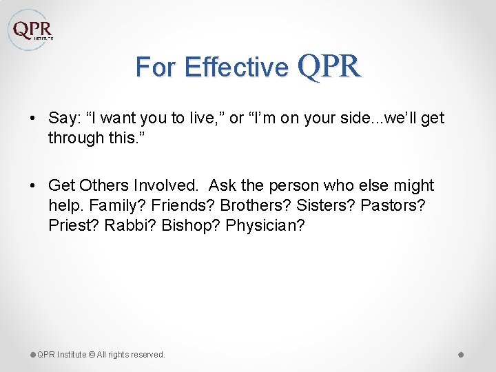 For Effective QPR • Say: “I want you to live, ” or “I’m on