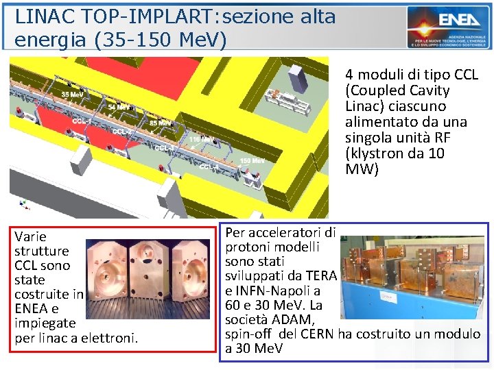 LINAC TOP-IMPLART: sezione alta energia (35 -150 Me. V) 4 moduli di tipo CCL