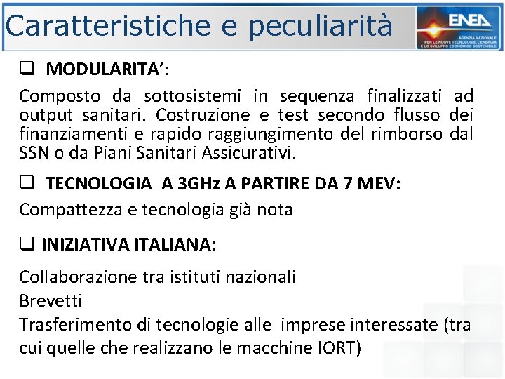 Caratteristiche e peculiarità q MODULARITA’: Composto da sottosistemi in sequenza finalizzati ad output sanitari.