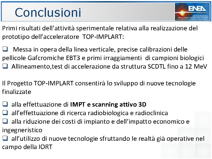 Conclusioni Primi risultati dell’attività sperimentale relativa alla realizzazione del prototipo dell’acceleratore TOP-IMPLART: q Messa