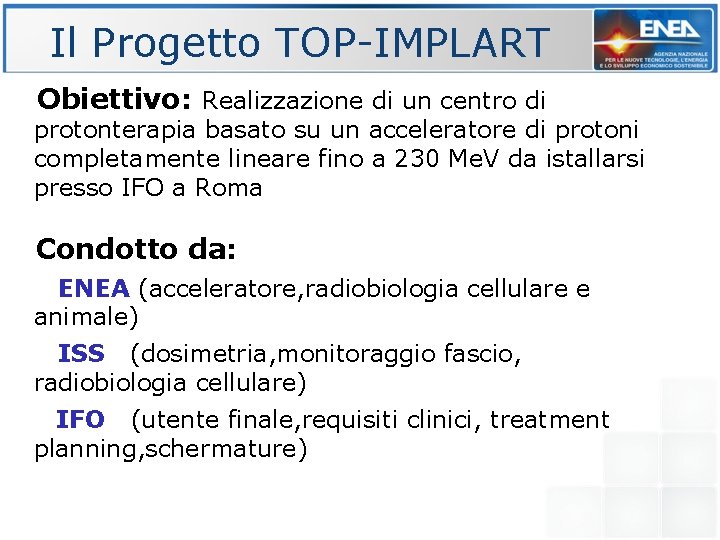 Il Progetto TOP-IMPLART Obiettivo: Realizzazione di un centro di protonterapia basato su un acceleratore