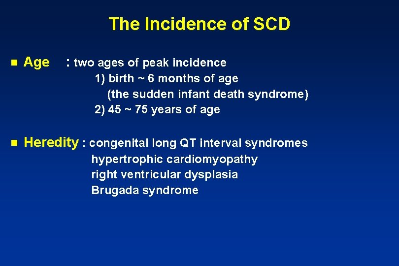 The Incidence of SCD n Age : two ages of peak incidence 1) birth