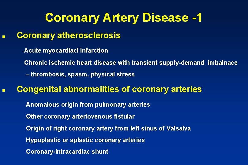Coronary Artery Disease -1 n Coronary atherosclerosis Acute myocardiacl infarction Chronic ischemic heart disease