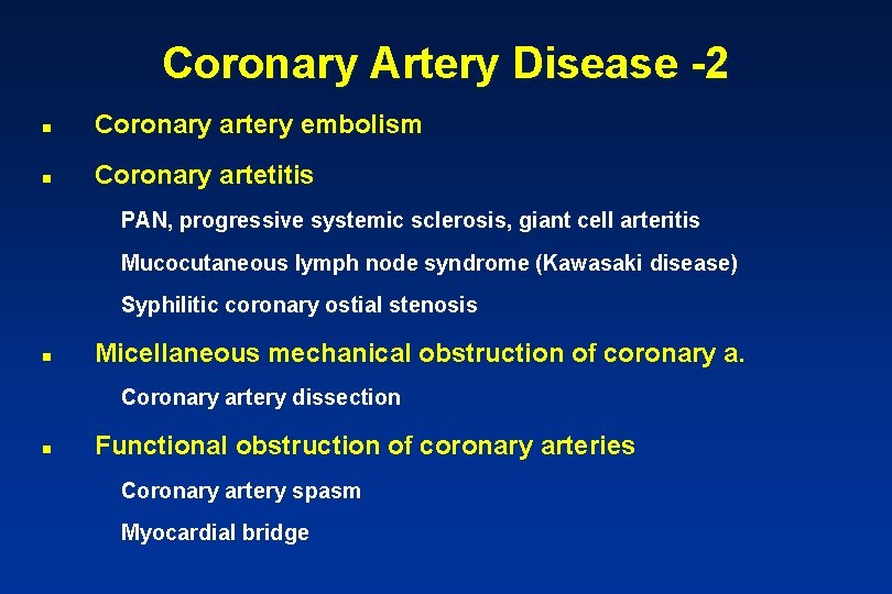 Coronary Artery Disease -2 n Coronary artery embolism n Coronary artetitis PAN, progressive systemic