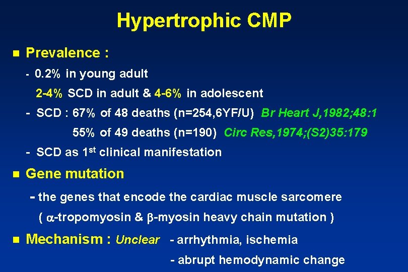 Hypertrophic CMP n Prevalence : - 0. 2% in young adult 2 -4% SCD