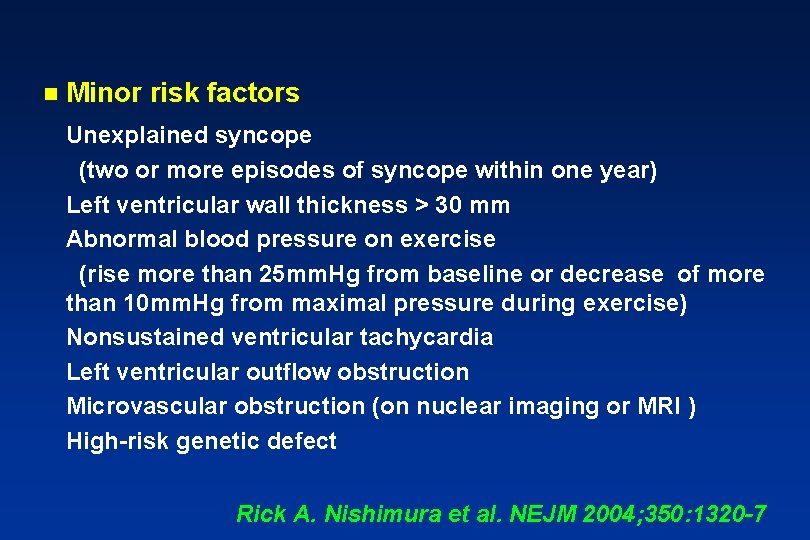n Minor risk factors Unexplained syncope (two or more episodes of syncope within one