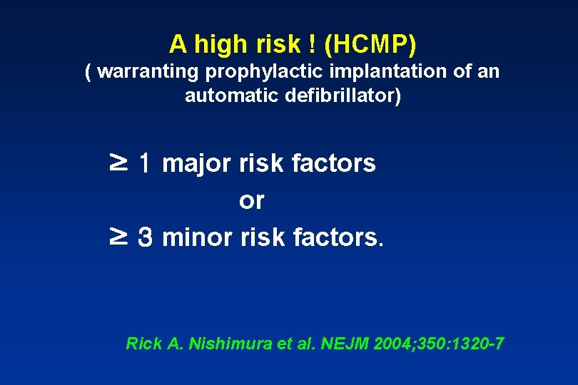 A high risk ! (HCMP) ( warranting prophylactic implantation of an automatic defibrillator) ≥