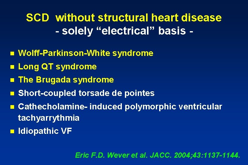 SCD without structural heart disease - solely “electrical” basis n Wolff-Parkinson-White syndrome n Long