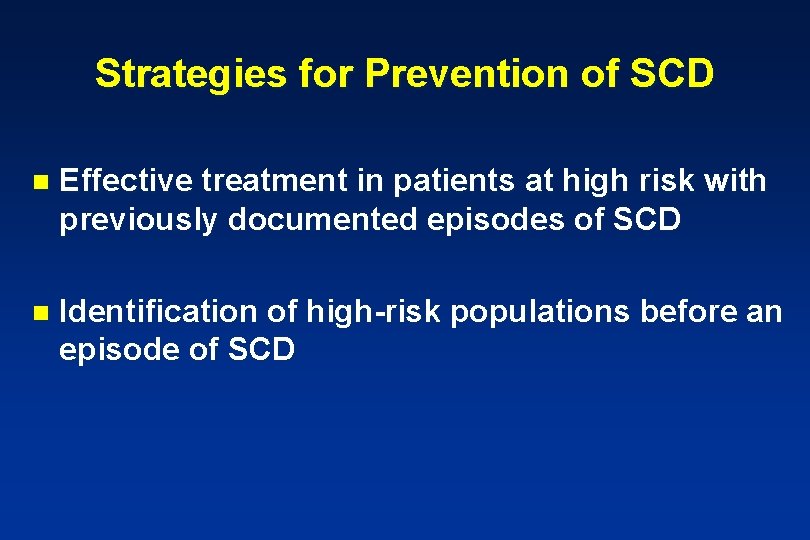 Strategies for Prevention of SCD n Effective treatment in patients at high risk with