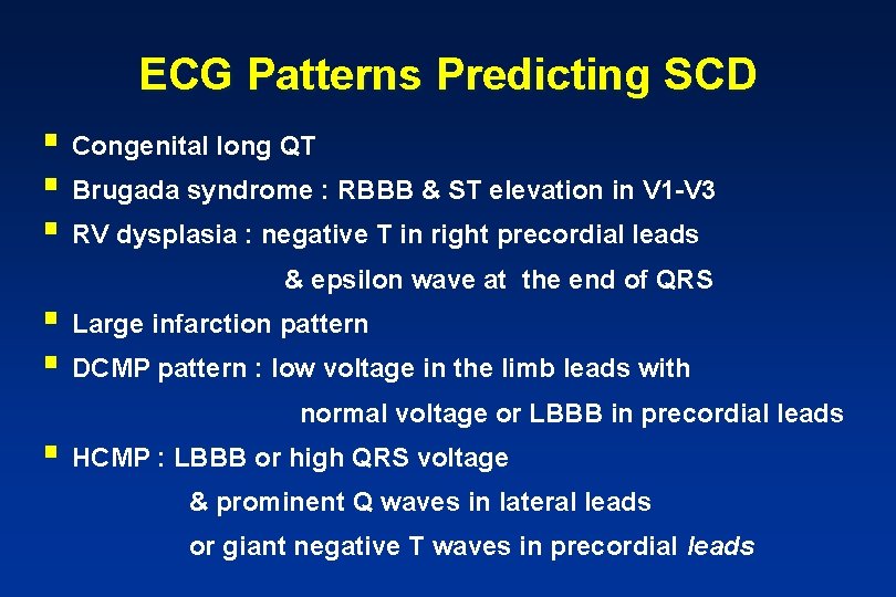 ECG Patterns Predicting SCD § Congenital long QT § Brugada syndrome : RBBB &