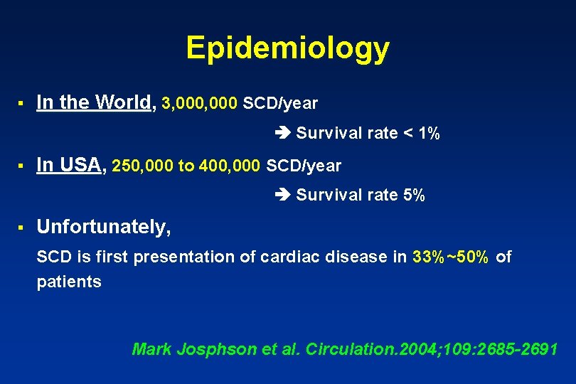 Epidemiology § In the World, 3, 000 SCD/year Survival rate < 1% § In