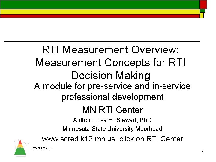 RTI Measurement Overview: Measurement Concepts for RTI Decision Making A module for pre-service and