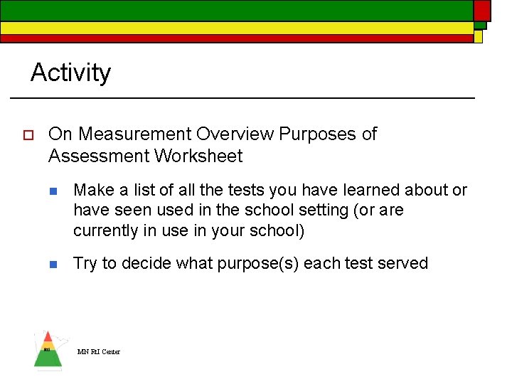 Activity o On Measurement Overview Purposes of Assessment Worksheet n Make a list of