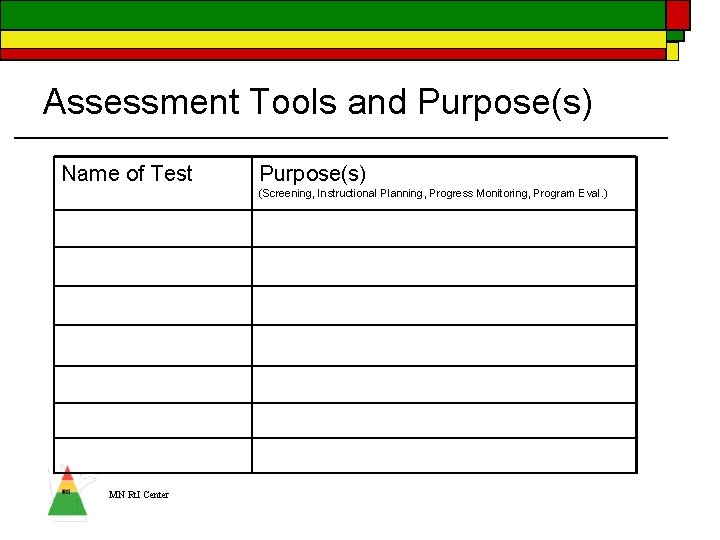 Assessment Tools and Purpose(s) Name of Test Purpose(s) (Screening, Instructional Planning, Progress Monitoring, Program