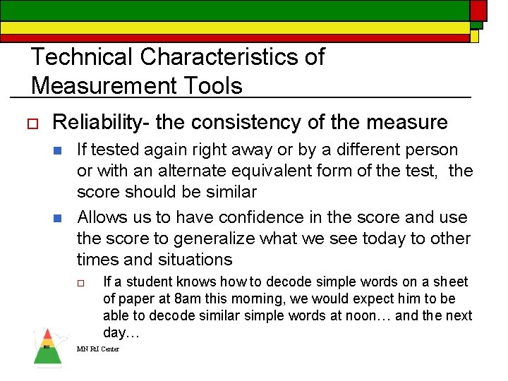 Technical Characteristics of Measurement Tools o Reliability- the consistency of the measure n n