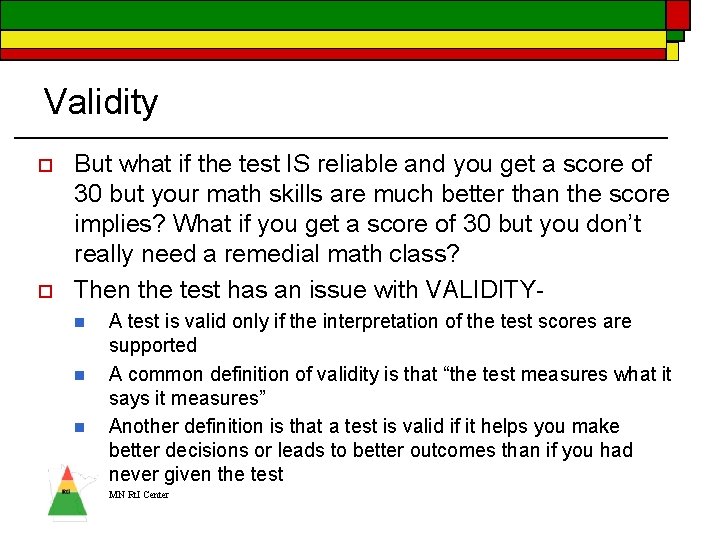 Validity o o But what if the test IS reliable and you get a