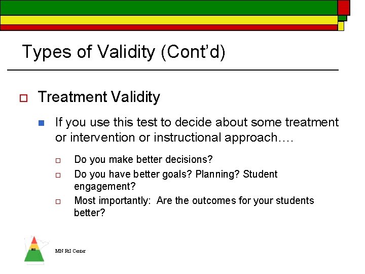 Types of Validity (Cont’d) o Treatment Validity n If you use this test to