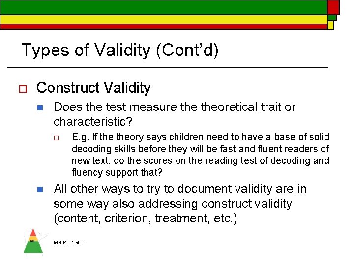 Types of Validity (Cont’d) o Construct Validity n Does the test measure theoretical trait