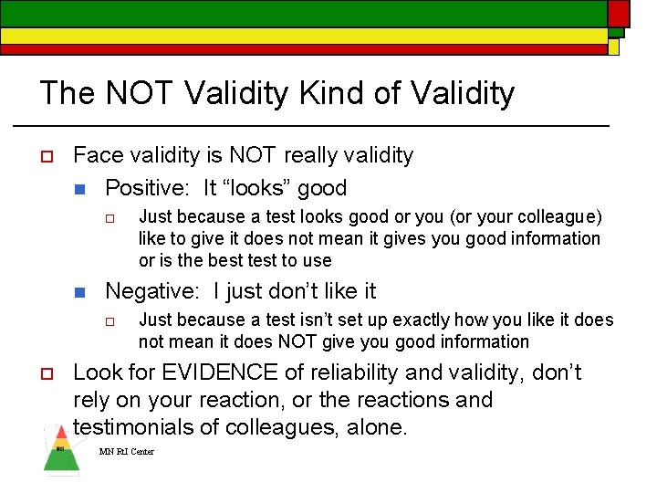 The NOT Validity Kind of Validity o Face validity is NOT really validity n