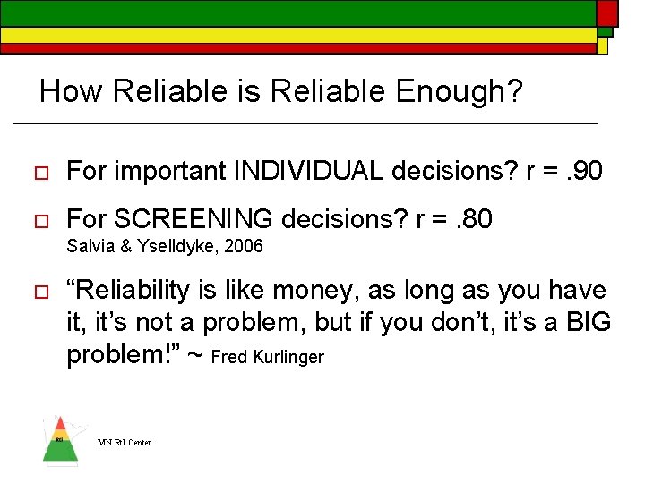 How Reliable is Reliable Enough? o For important INDIVIDUAL decisions? r =. 90 o