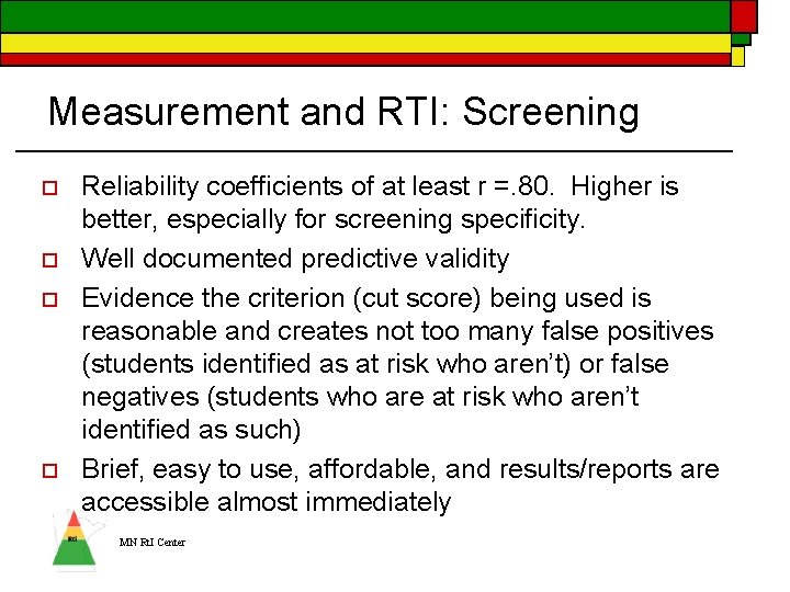 Measurement and RTI: Screening o o Reliability coefficients of at least r =. 80.