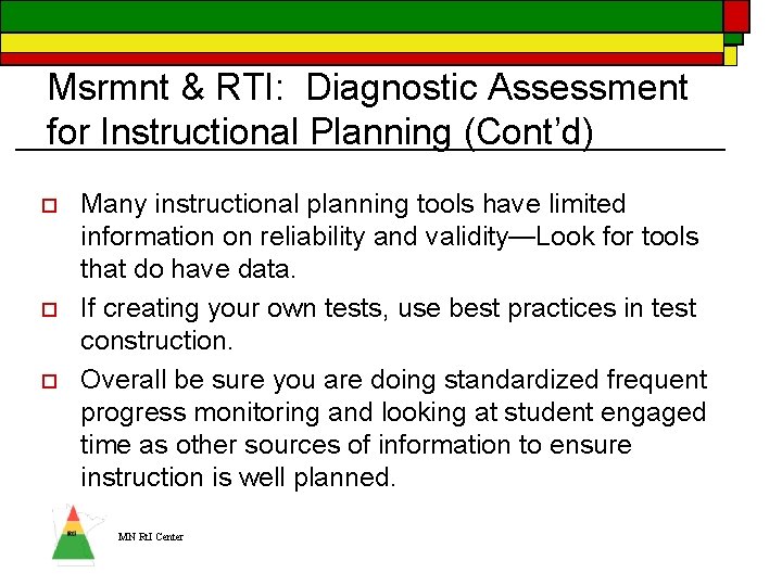 Msrmnt & RTI: Diagnostic Assessment for Instructional Planning (Cont’d) o o o Many instructional