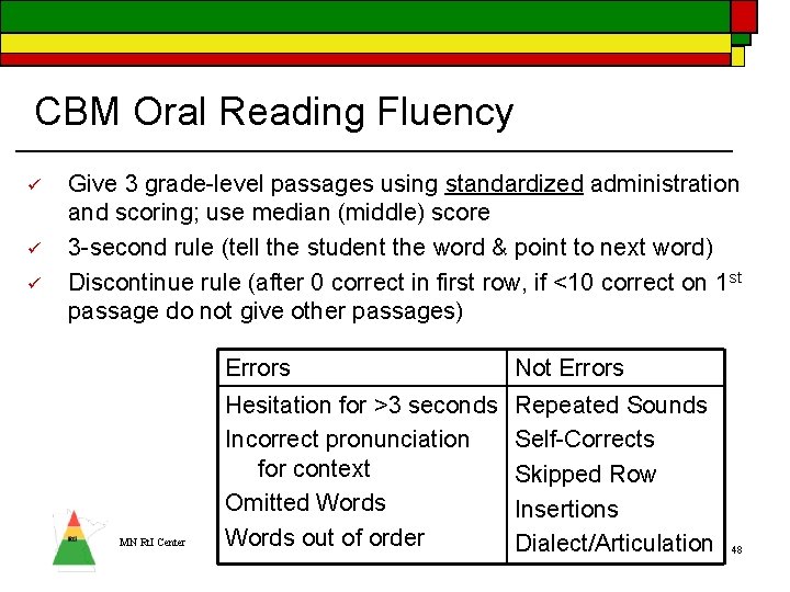 CBM Oral Reading Fluency ü ü ü Give 3 grade-level passages using standardized administration