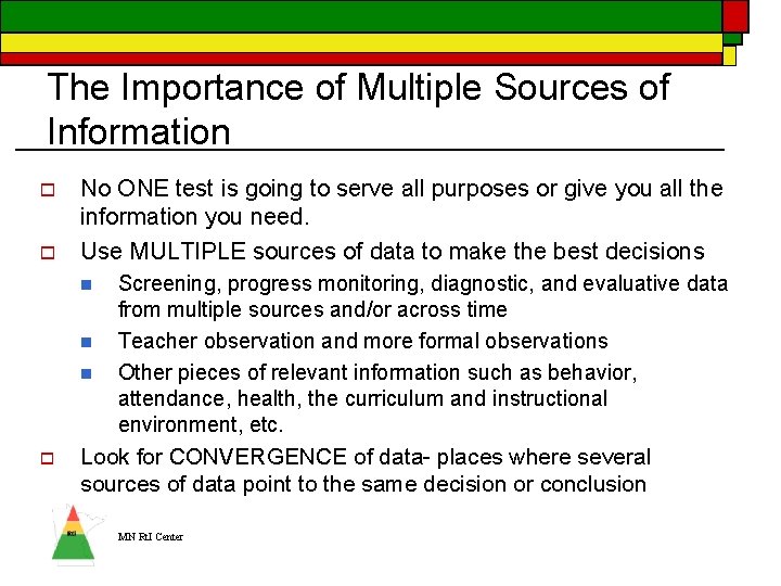 The Importance of Multiple Sources of Information o o No ONE test is going