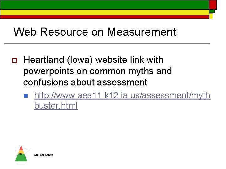 Web Resource on Measurement o Heartland (Iowa) website link with powerpoints on common myths