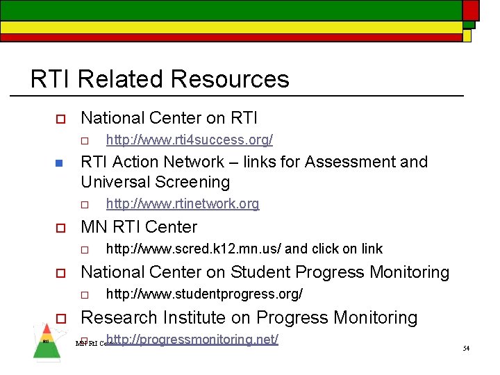 RTI Related Resources o National Center on RTI o n RTI Action Network –