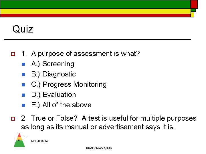 Quiz o 1. A purpose of assessment is what? n A. ) Screening n