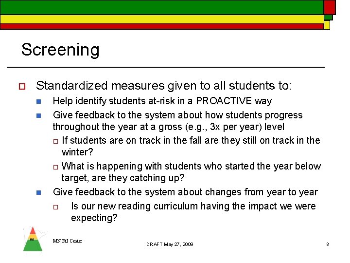 Screening o Standardized measures given to all students to: n n n Help identify