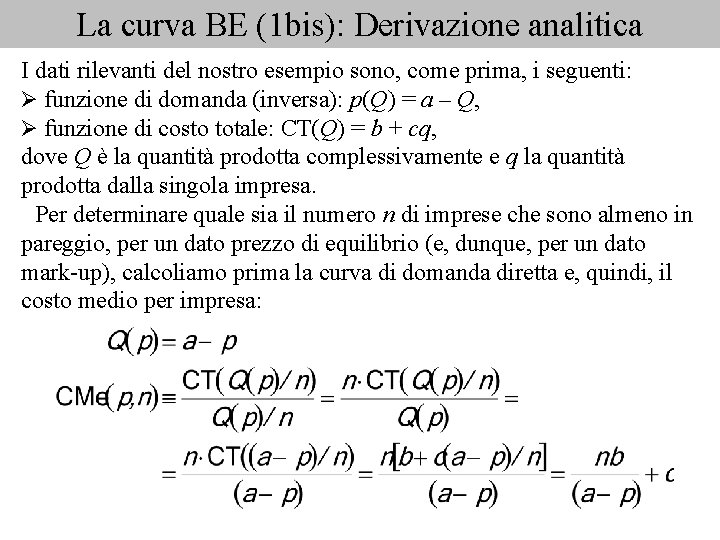 La curva BE (1 bis): Derivazione analitica I dati rilevanti del nostro esempio sono,