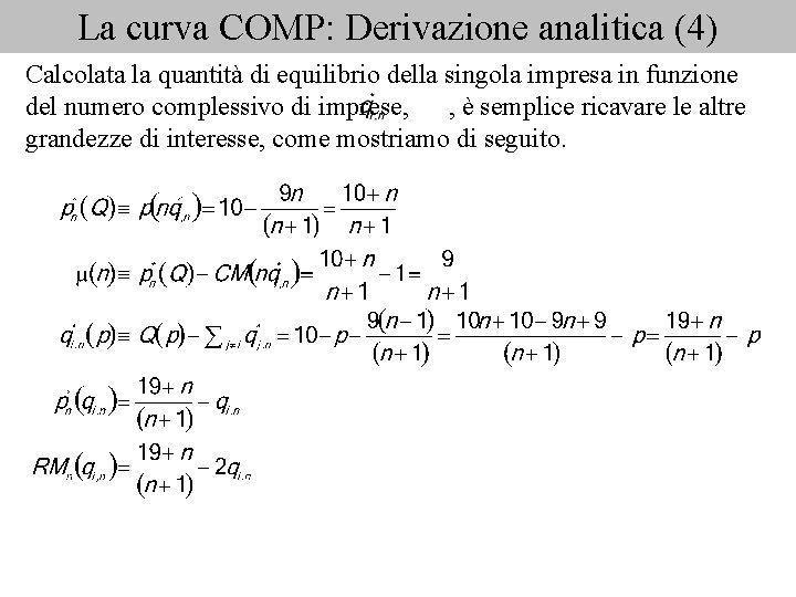 La curva COMP: Derivazione analitica (4) Calcolata la quantità di equilibrio della singola impresa