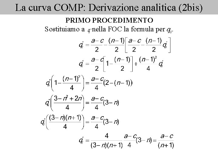La curva COMP: Derivazione analitica (2 bis) PRIMO PROCEDIMENTO Sostituiamo a nella FOC la