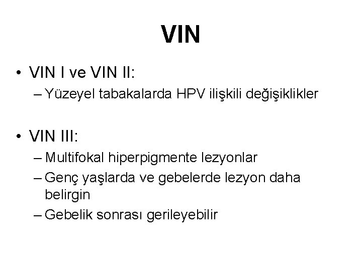 VIN • VIN I ve VIN II: – Yüzeyel tabakalarda HPV ilişkili değişiklikler • VIN • VIN I ve VIN II: – Yüzeyel tabakalarda HPV ilişkili değişiklikler •