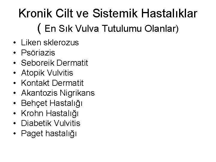 Kronik Cilt ve Sistemik Hastalıklar ( En Sık Vulva Tutulumu Olanlar) • • • Kronik Cilt ve Sistemik Hastalıklar ( En Sık Vulva Tutulumu Olanlar) • • •