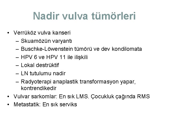Nadir vulva tümörleri • Verrüköz vulva kanseri – Skuamözün varyantı – Buschke-Löwenstein tümörü ve Nadir vulva tümörleri • Verrüköz vulva kanseri – Skuamözün varyantı – Buschke-Löwenstein tümörü ve
