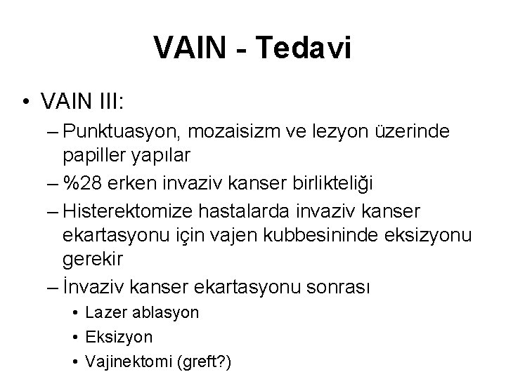 VAIN - Tedavi • VAIN III: – Punktuasyon, mozaisizm ve lezyon üzerinde papiller yapılar VAIN - Tedavi • VAIN III: – Punktuasyon, mozaisizm ve lezyon üzerinde papiller yapılar