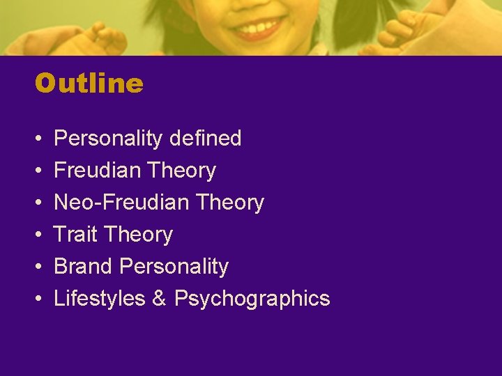 Outline • • • Personality defined Freudian Theory Neo-Freudian Theory Trait Theory Brand Personality Outline • • • Personality defined Freudian Theory Neo-Freudian Theory Trait Theory Brand Personality