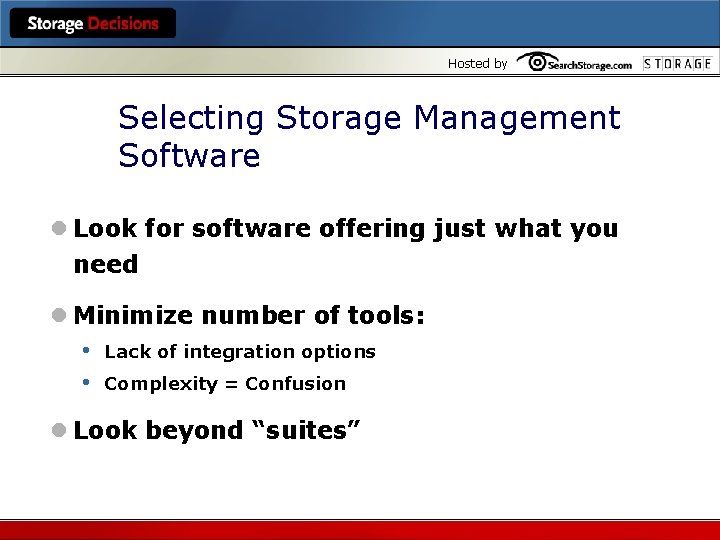 Hosted by Selecting Storage Management Software l Look for software offering just what you