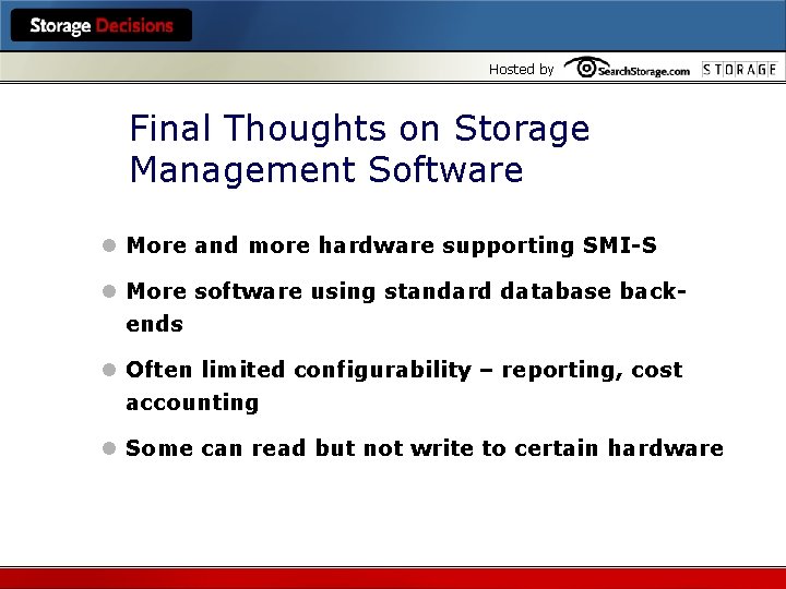 Hosted by Final Thoughts on Storage Management Software l More and more hardware supporting