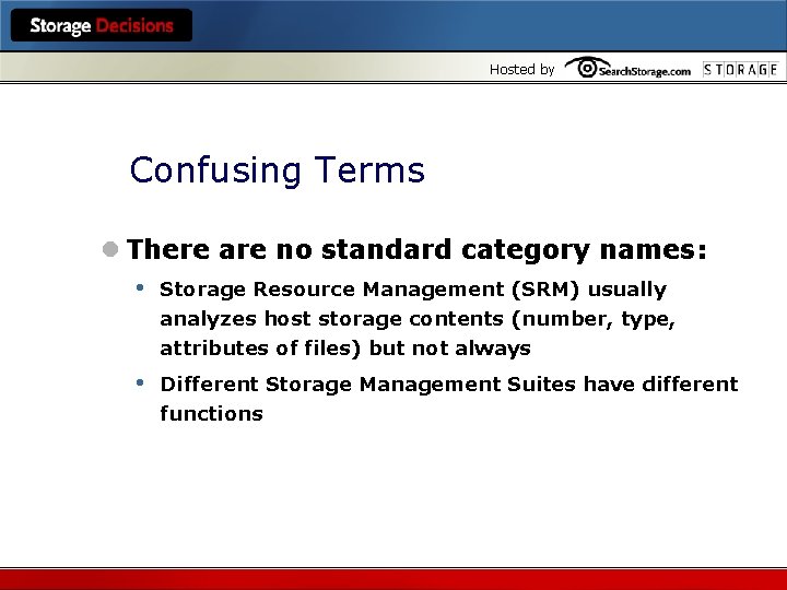 Hosted by Confusing Terms l There are no standard category names: • Storage Resource