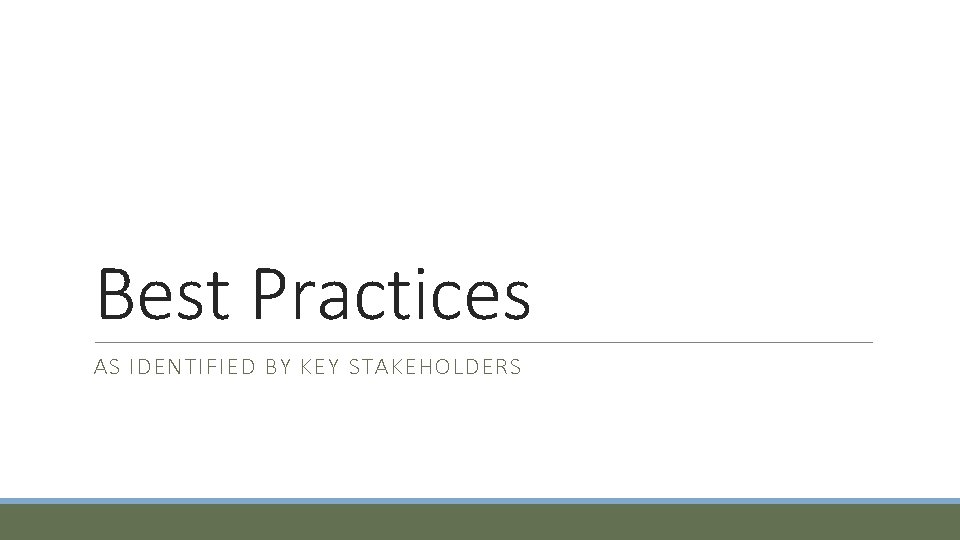 Best Practices AS IDENTIFIED BY KEY STAKEHOLDERS 