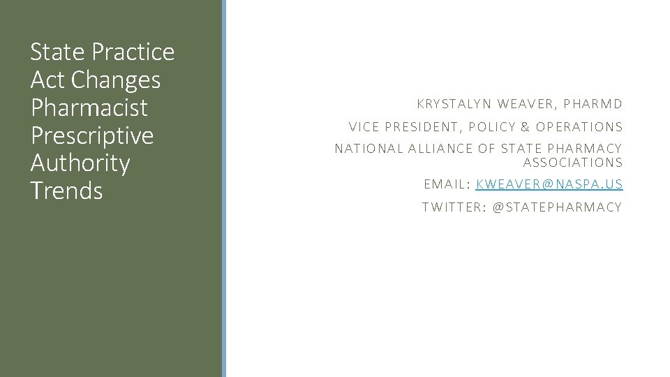State Practice Act Changes Pharmacist Prescriptive Authority Trends KRYST ALYN W EAVER, P HAR