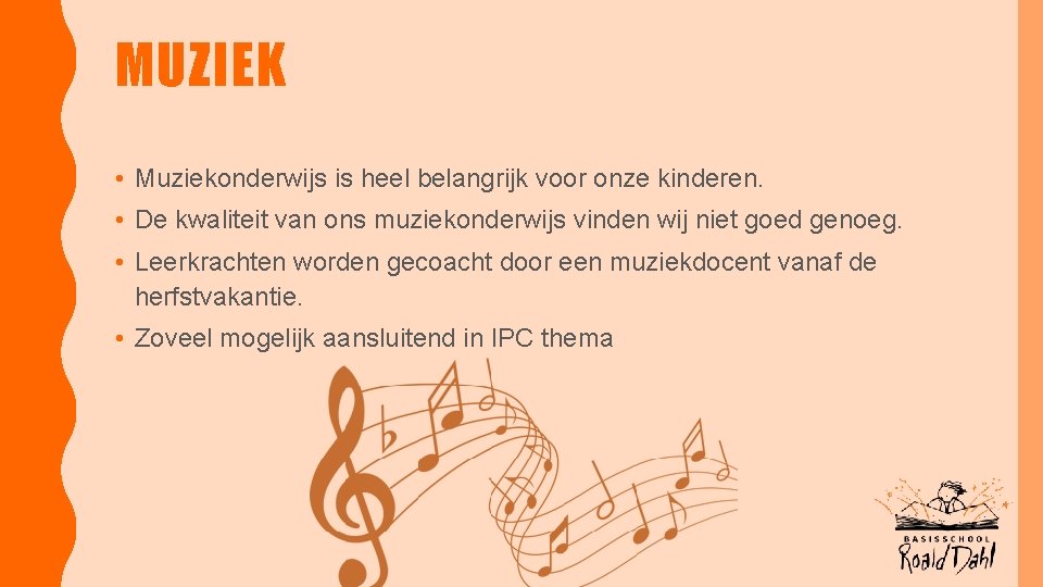 MUZIEK • Muziekonderwijs is heel belangrijk voor onze kinderen. • De kwaliteit van ons