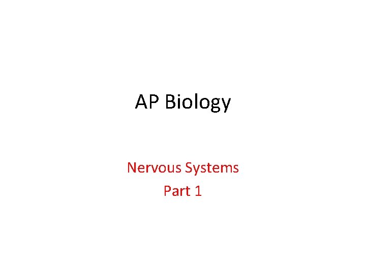 AP Biology Nervous Systems Part 1 